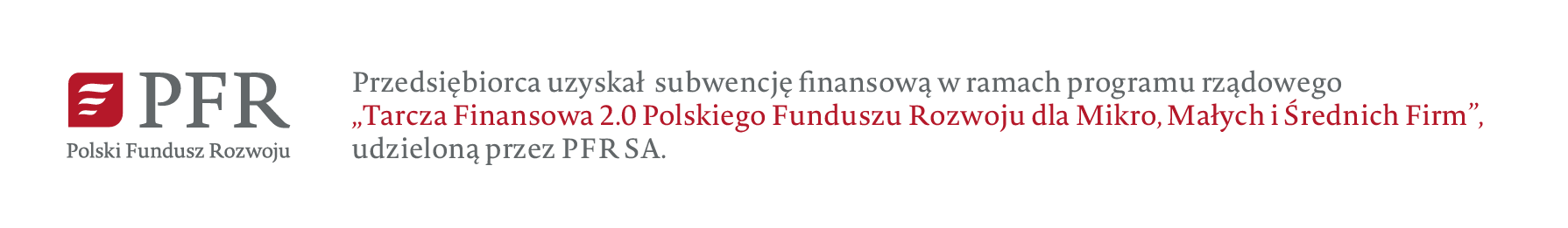 Przedsiębiorca uzyskał‚ subwencję finansową w ramach programu rządowego udzieloną przez PFR SA.